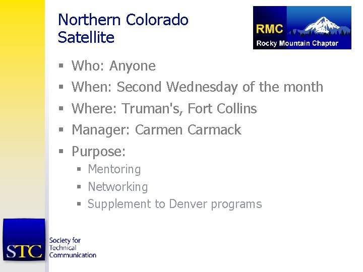 Northern Colorado Satellite § § § Who: Anyone When: Second Wednesday of the month