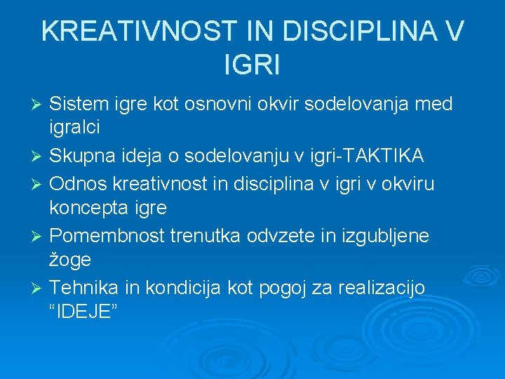 KREATIVNOST IN DISCIPLINA V IGRI Sistem igre kot osnovni okvir sodelovanja med igralci Ø