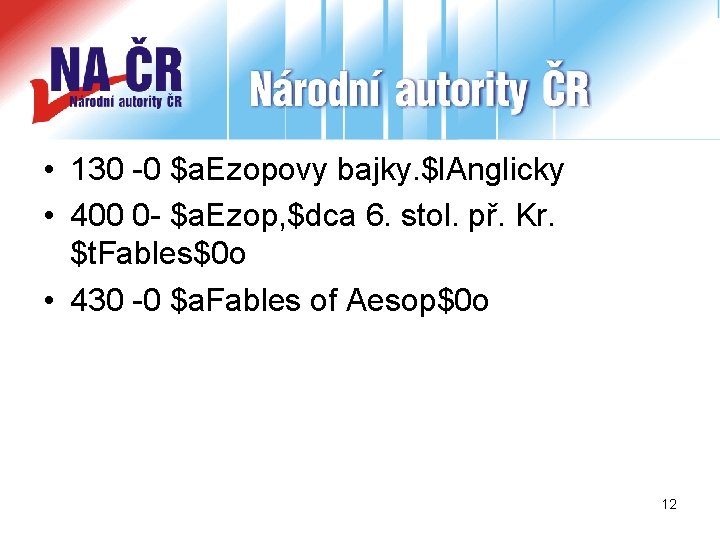  • 130 -0 $a. Ezopovy bajky. $l. Anglicky • 400 0 - $a.