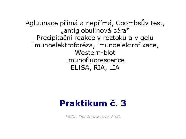 Aglutinace přímá a nepřímá, Coombsův test, „antiglobulinová séra“ Precipitační reakce v roztoku a v