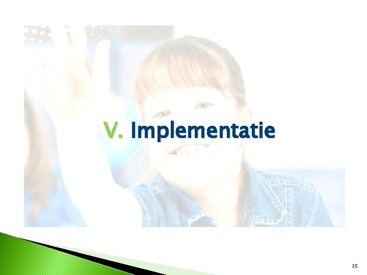 V. Implementatie 35 