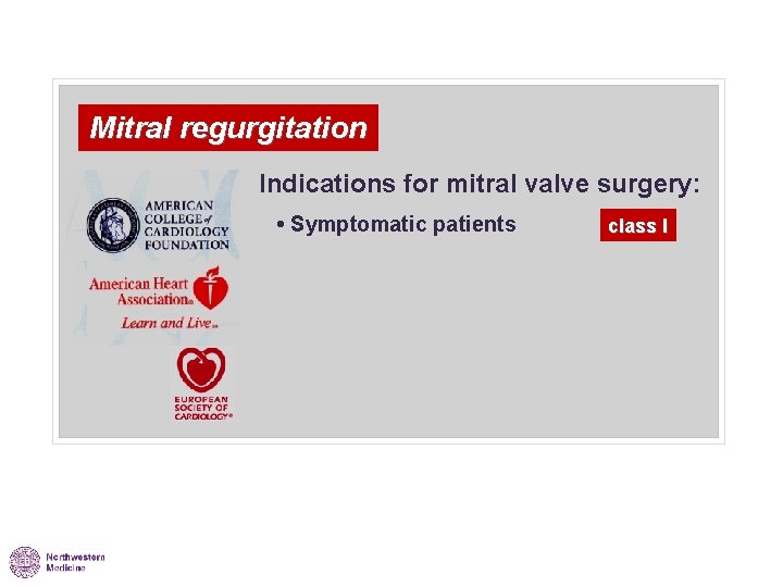 Mitral regurgitation Indications for mitral valve surgery: • Symptomatic patients class I 