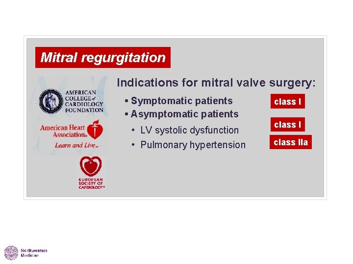 Mitral regurgitation Indications for mitral valve surgery: • Symptomatic patients • Asymptomatic patients •