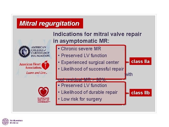 Mitral regurgitation Indications for mitral valve repair in asymptomatic MR: • Chronic severe MR