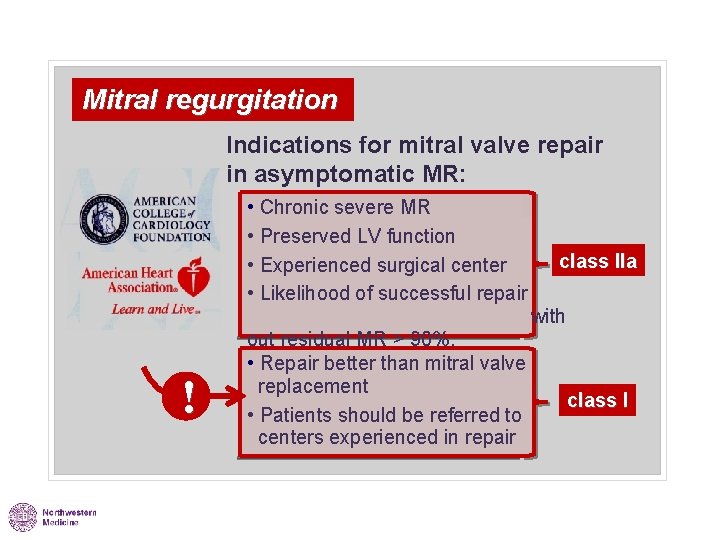 Mitral regurgitation Indications for mitral valve repair in asymptomatic MR: • Chronic severe MR