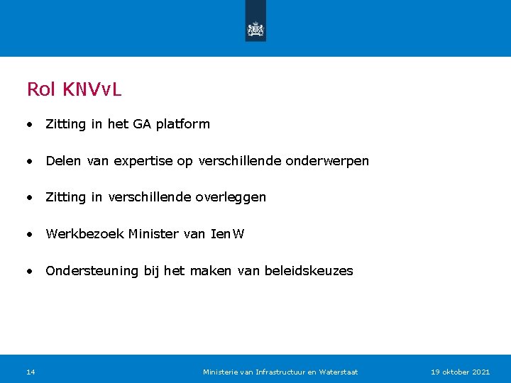 Rol KNVv. L • Zitting in het GA platform • Delen van expertise op