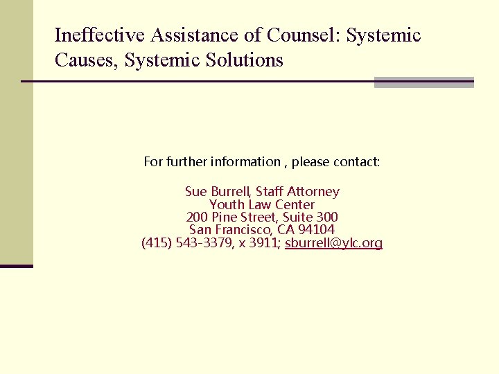 Ineffective Assistance of Counsel: Systemic Causes, Systemic Solutions For further information , please contact: