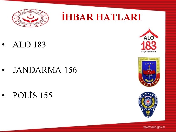 İHBAR HATLARI • ALO 183 • JANDARMA 156 • POLİS 155 