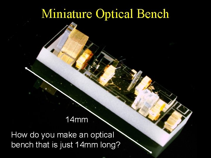 Miniature Optical Bench 14 mm How do you make an optical bench that is