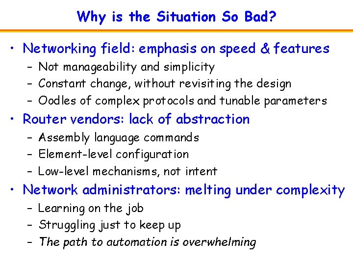 Why is the Situation So Bad? • Networking field: emphasis on speed & features