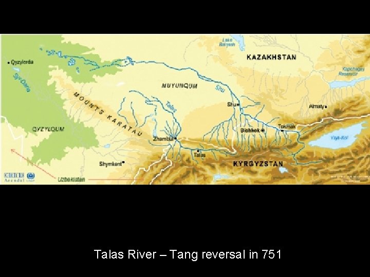 http: //www. talaschu. org/html/images/kaart. jpg Talas River – Tang reversal in 751 