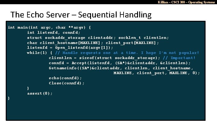 Killian – CSCI 380 – Operating Systems The Echo Server – Sequential Handling int