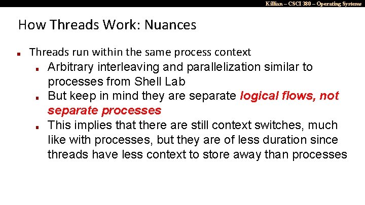 Killian – CSCI 380 – Operating Systems How Threads Work: Nuances ■ Threads run