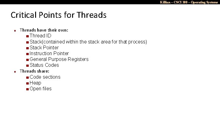 Killian – CSCI 380 – Operating Systems Critical Points for Threads ■ ■ Threads
