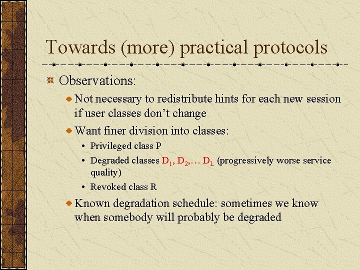 Towards (more) practical protocols Observations: Not necessary to redistribute hints for each new session