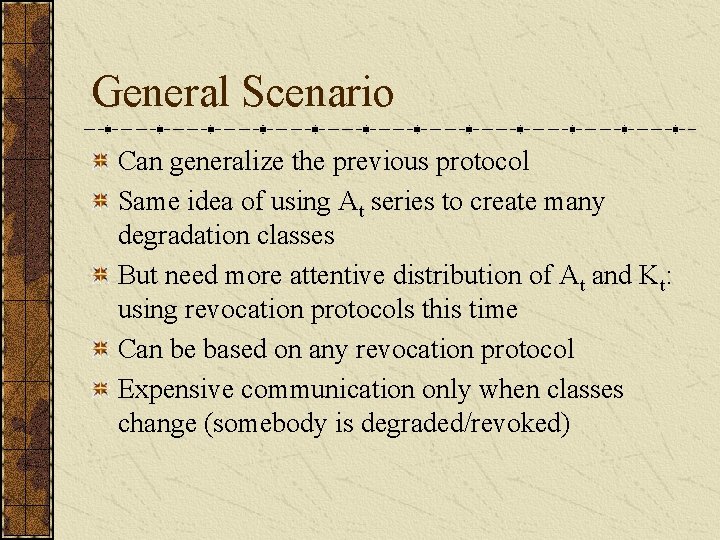 General Scenario Can generalize the previous protocol Same idea of using At series to