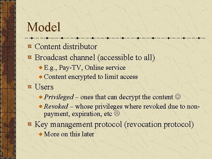 Model Content distributor Broadcast channel (accessible to all) E. g. , Pay-TV, Online service