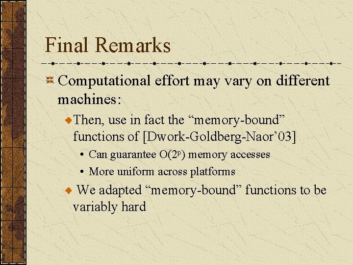 Final Remarks Computational effort may vary on different machines: Then, use in fact the