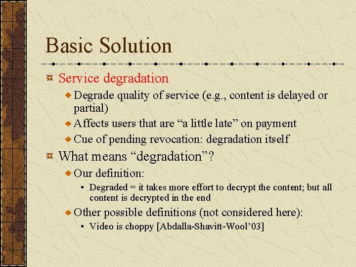 Basic Solution Service degradation Degrade quality of service (e. g. , content is delayed