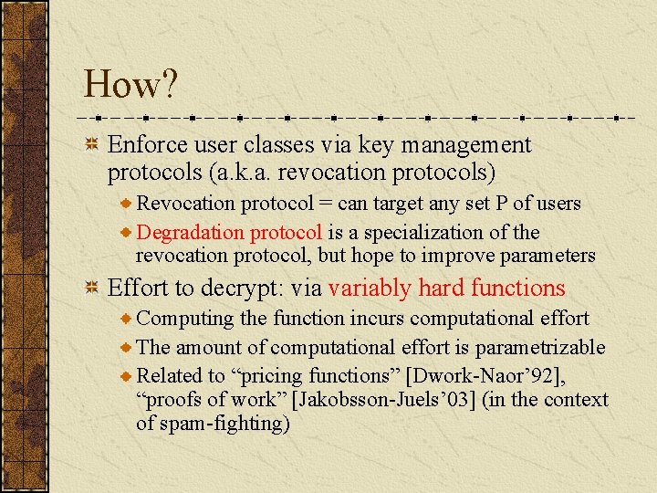 How? Enforce user classes via key management protocols (a. k. a. revocation protocols) Revocation