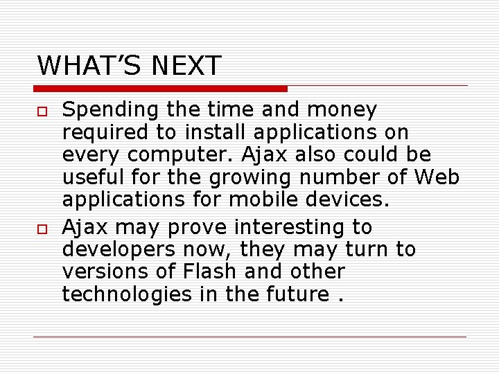 WHAT’S NEXT o o Spending the time and money required to install applications on