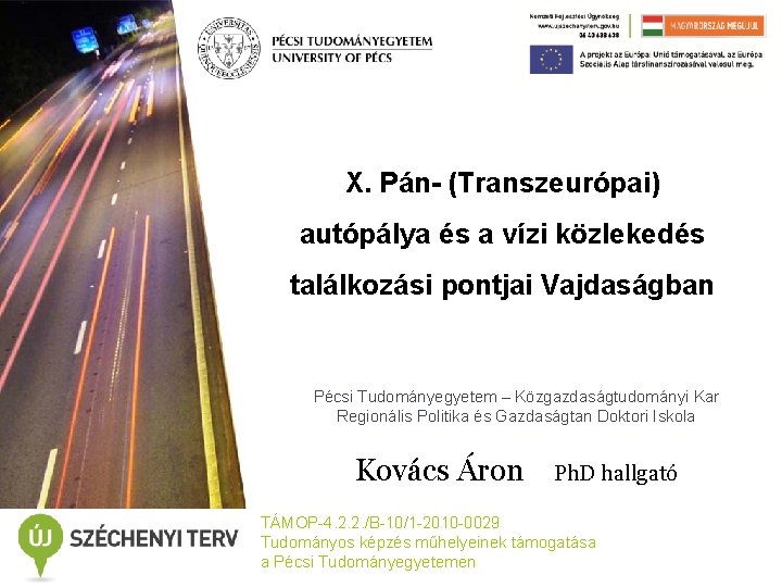 X. Pán- (Transzeurópai) autópálya és a vízi közlekedés találkozási pontjai Vajdaságban Pécsi Tudományegyetem –