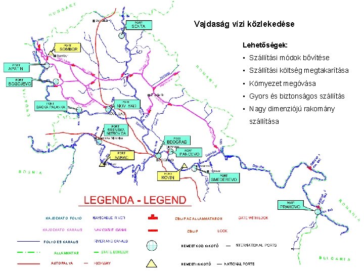 Vajdaság vízi közlekedése Lehetőségek: • Szállítási módok bővítése • Szállítási költség megtakarítása • Környezet