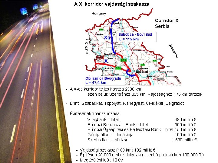 A X. korridor vajdasági szakasza - A X-es korridor teljes hossza 2300 km, ezen