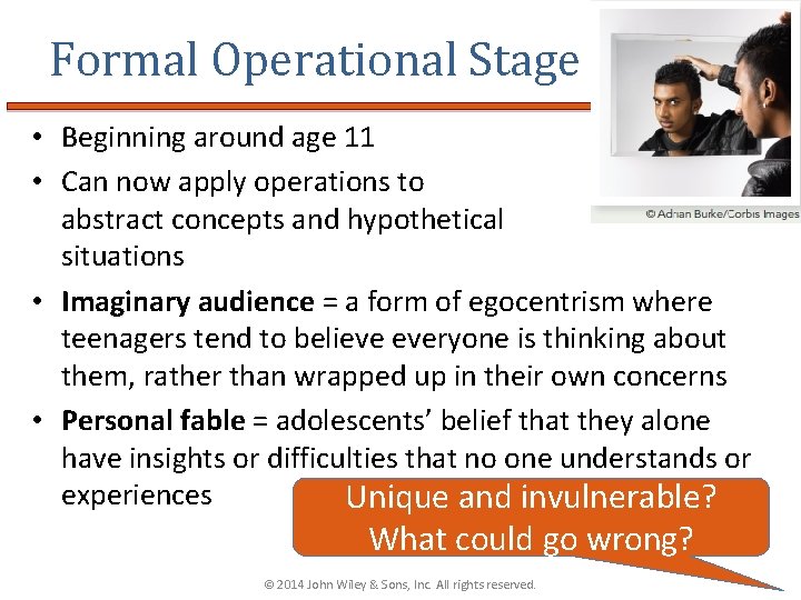 Formal Operational Stage • Beginning around age 11 • Can now apply operations to