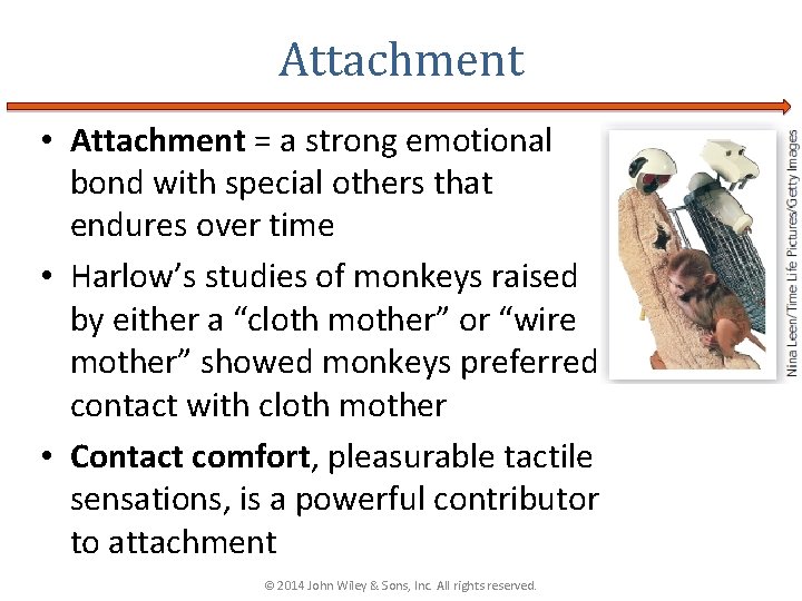 Attachment • Attachment = a strong emotional bond with special others that endures over