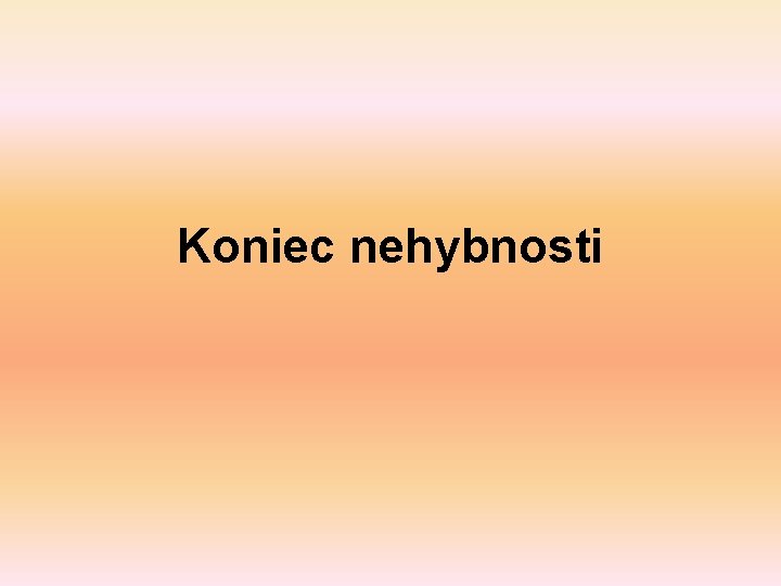 Koniec nehybnosti 