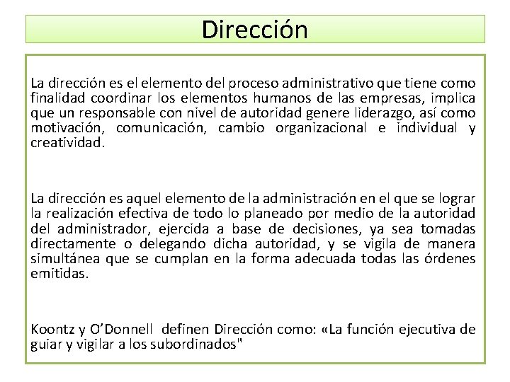 Dirección La dirección es el elemento del proceso administrativo que tiene como finalidad coordinar