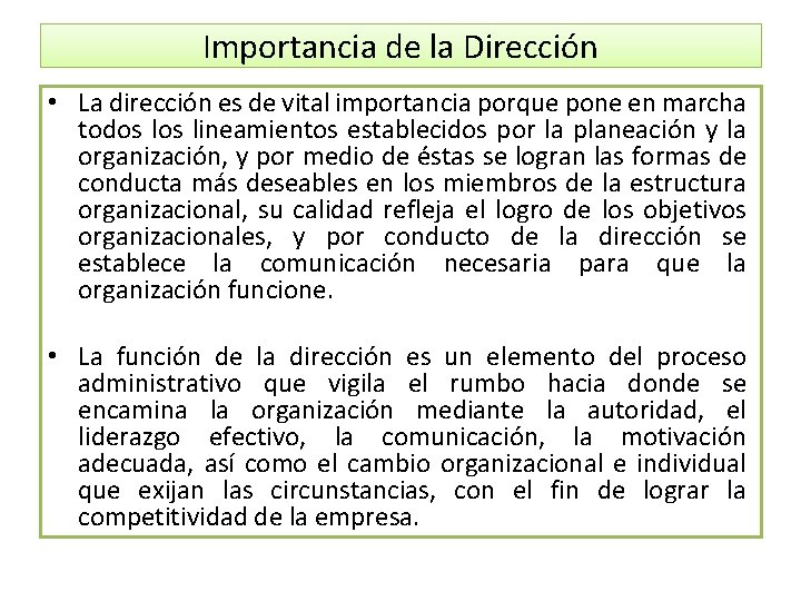 Importancia de la Dirección • La dirección es de vital importancia porque pone en