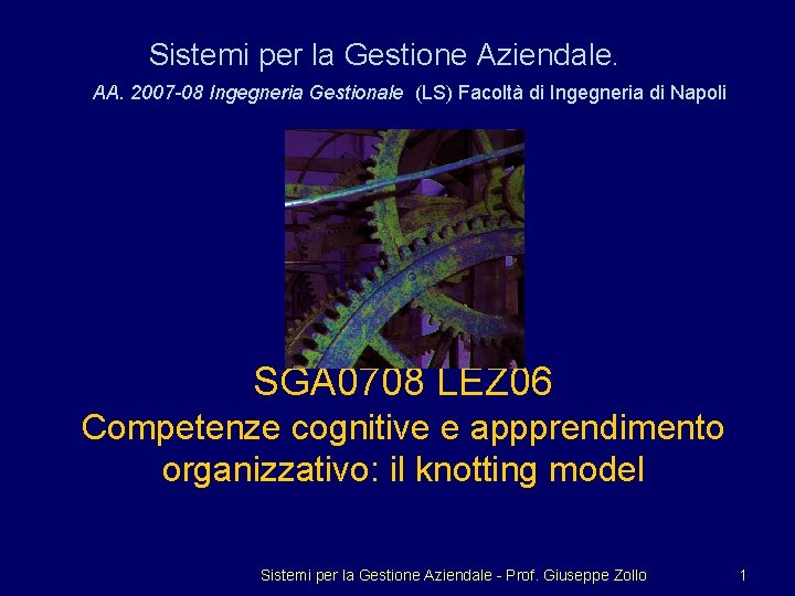 Sistemi per la Gestione Aziendale. AA. 2007 -08 Ingegneria Gestionale (LS) Facoltà di Ingegneria