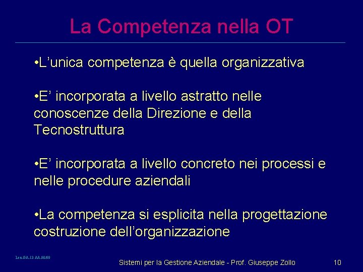 La Competenza nella OT • L’unica competenza è quella organizzativa • E’ incorporata a