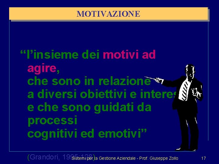 MOTIVAZIONE “l’insieme dei motivi ad agire, che sono in relazione a diversi obiettivi e