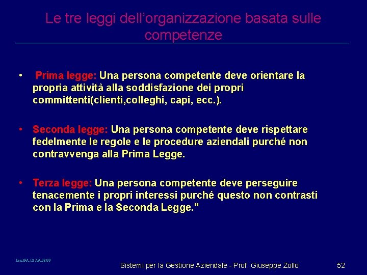 Le tre leggi dell’organizzazione basata sulle competenze • Prima legge: Una persona competente deve