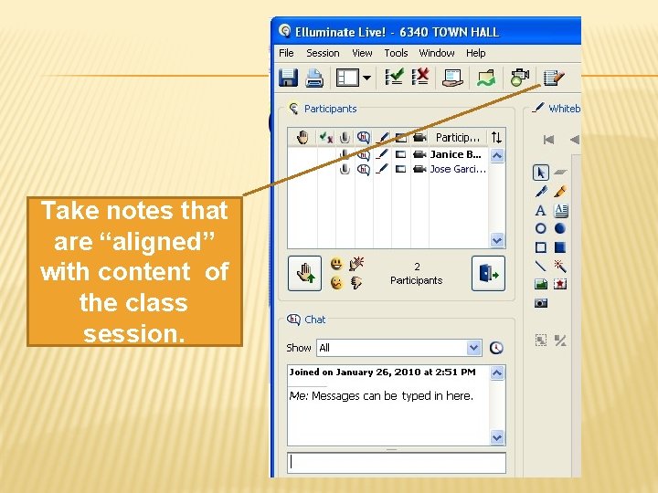 Take notes that are “aligned” with content of the class session. 