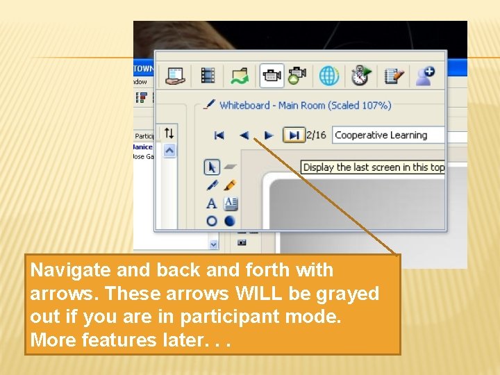 Navigate and back and forth with arrows. These arrows WILL be grayed out if