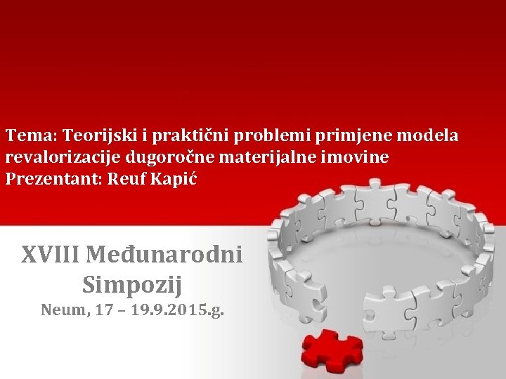 Tema: Teorijski i praktični problemi primjene modela revalorizacije dugoročne materijalne imovine Prezentant: Reuf Kapić