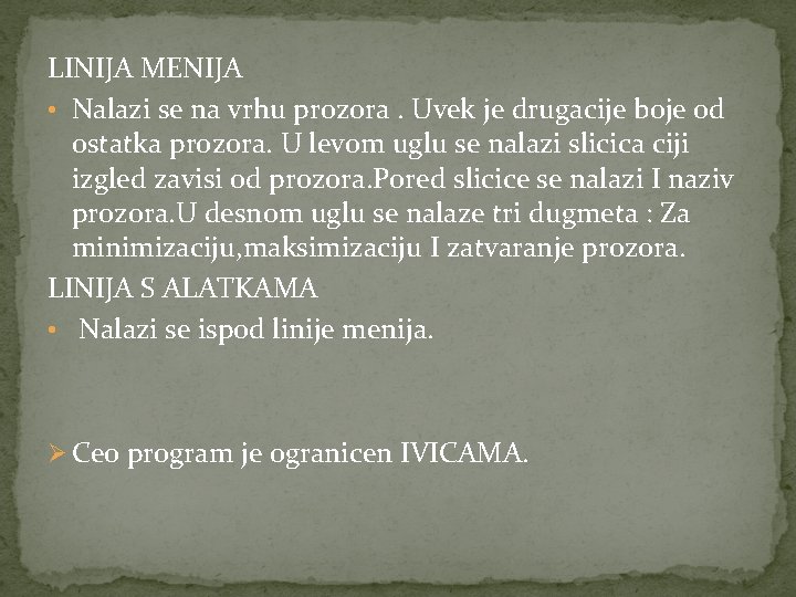 LINIJA MENIJA • Nalazi se na vrhu prozora. Uvek je drugacije boje od ostatka