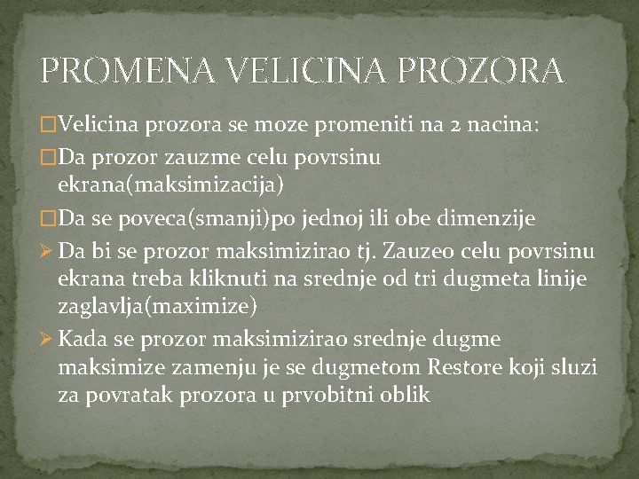 PROMENA VELICINA PROZORA �Velicina prozora se moze promeniti na 2 nacina: �Da prozor zauzme