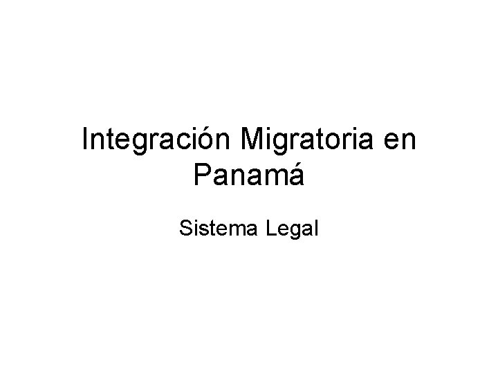 Integración Migratoria en Panamá Sistema Legal 