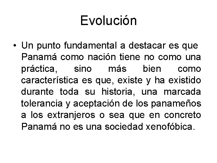 Evolución • Un punto fundamental a destacar es que Panamá como nación tiene no