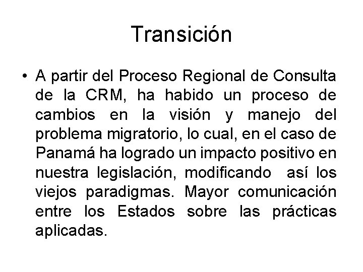 Transición • A partir del Proceso Regional de Consulta de la CRM, ha habido