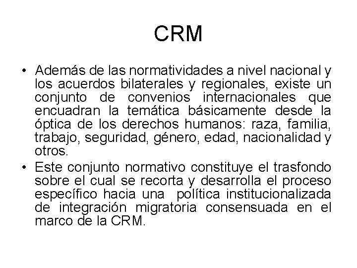 CRM • Además de las normatividades a nivel nacional y los acuerdos bilaterales y