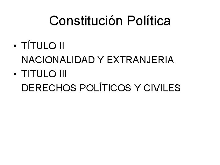Constitución Política • TÍTULO II NACIONALIDAD Y EXTRANJERIA • TITULO III DERECHOS POLÍTICOS Y