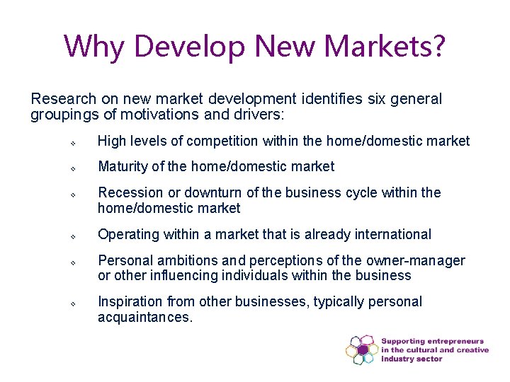 Why Develop New Markets? Research on new market development identifies six general groupings of