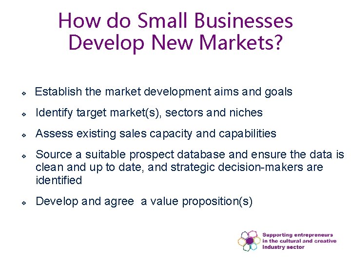 How do Small Businesses Develop New Markets? v Establish the market development aims and