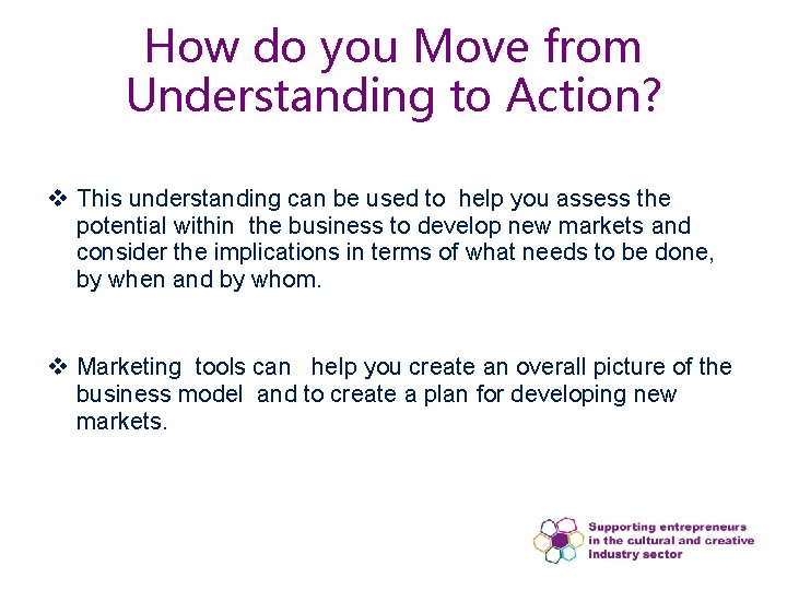 How do you Move from Understanding to Action? v This understanding can be used